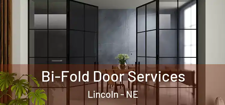 Bi-Fold Door Services Lincoln - NE