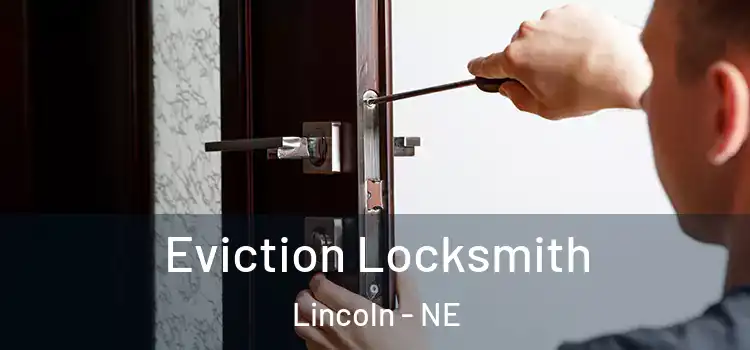 Eviction Locksmith Lincoln - NE