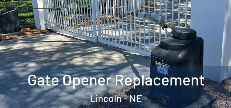 Gate Opener Replacement Lincoln - NE