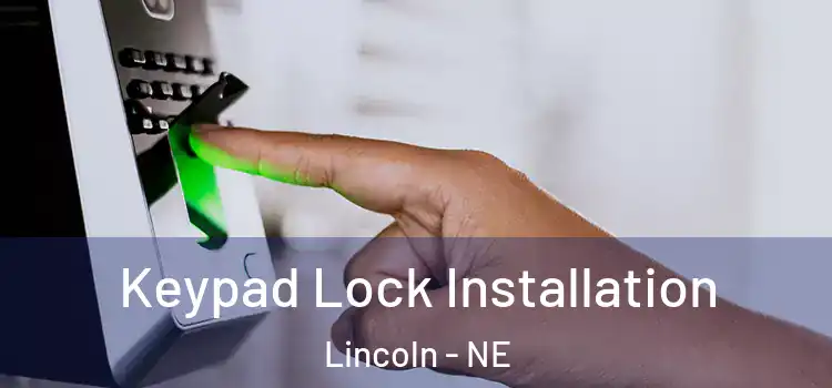  Keypad Lock Installation Lincoln - NE