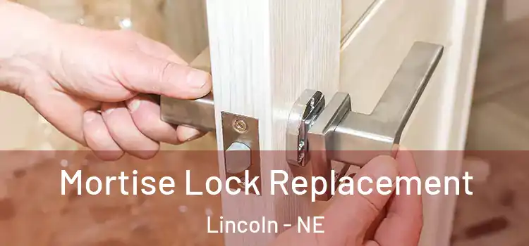 Mortise Lock Replacement Lincoln - NE