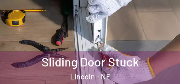  Sliding Door Stuck Lincoln - NE