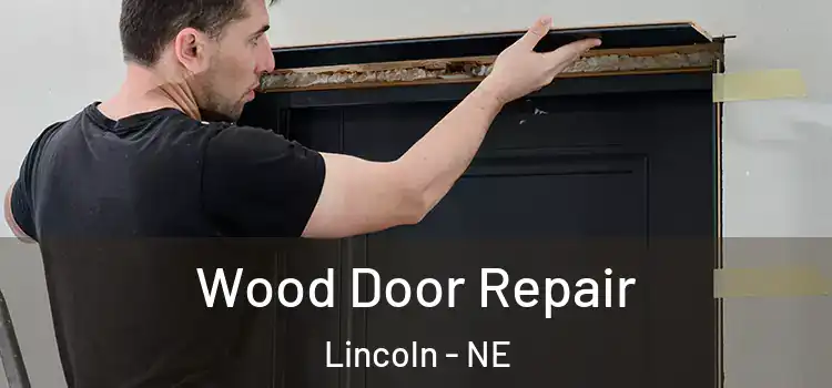 Wood Door Repair Lincoln - NE